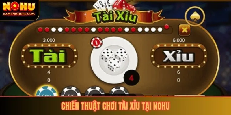 Chiến thuật chơi tài xỉu tại Nohu