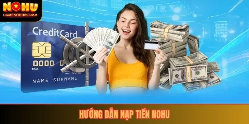 Hướng dẫn nạp tiền nohu