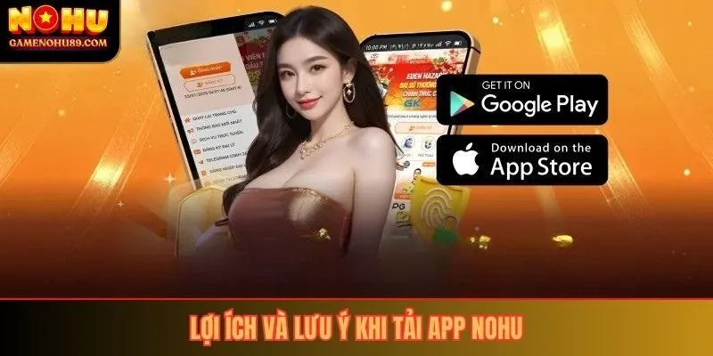 Lợi ích và lưu ý khi tải app nohu